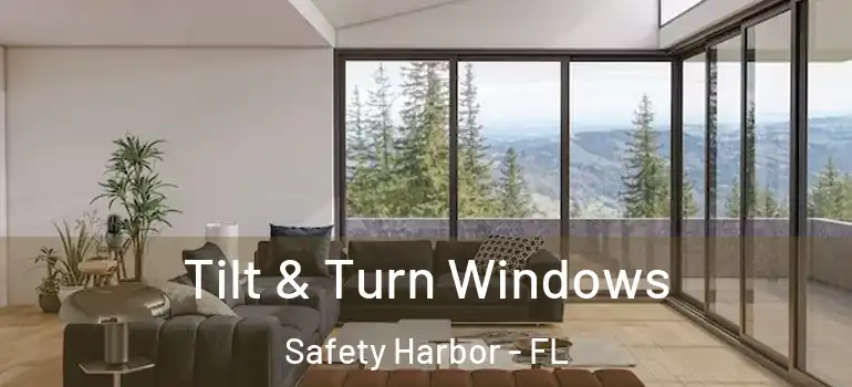 Tilt & Turn Windows Safety Harbor - FL